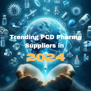 PCD Pharma Suppliers, PCD pharma suppliers in 2024, PCD Pharma Franchise, Pharmaceutical Sector