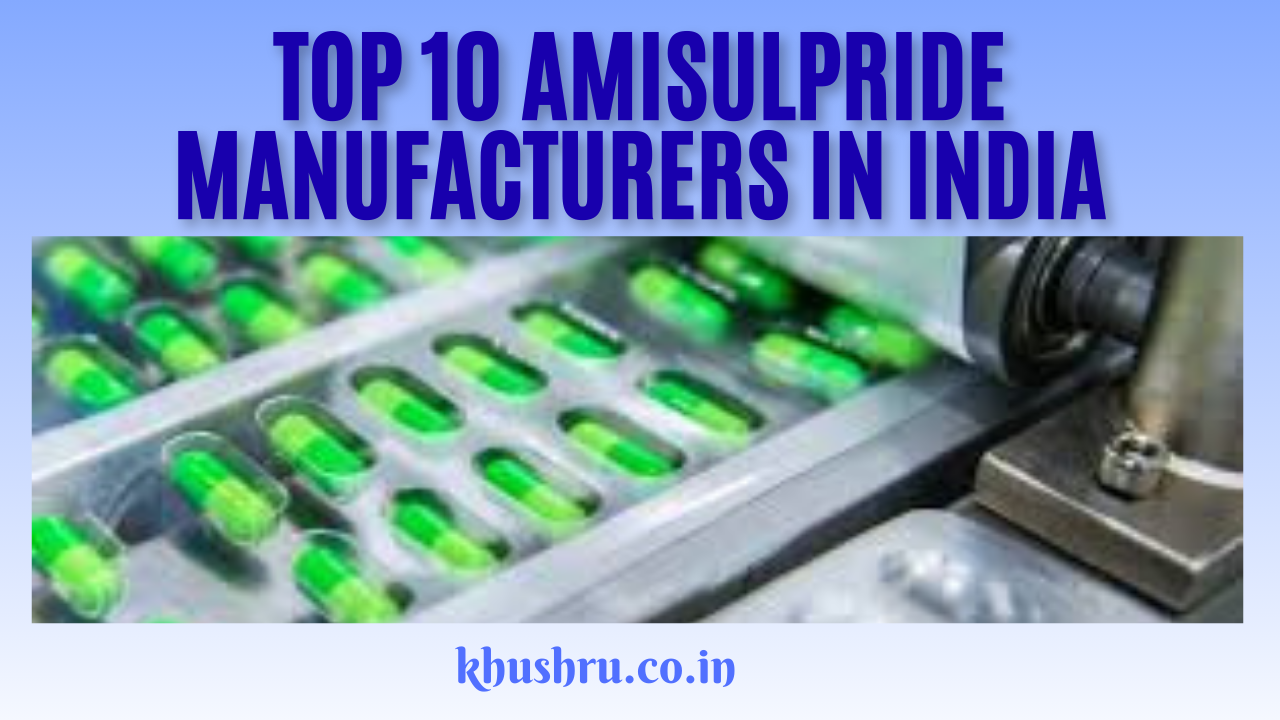 Top 10 Amisulpride Manufacturers in India